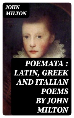 Poemata : Latin, Greek and Italian Poems by John Milton