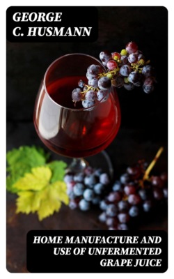 Home Manufacture and Use of Unfermented Grape Juice