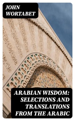 Arabian Wisdom: Selections and Translations from the Arabic