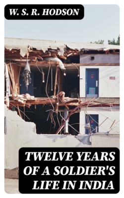 Twelve Years of a Soldier's Life in India