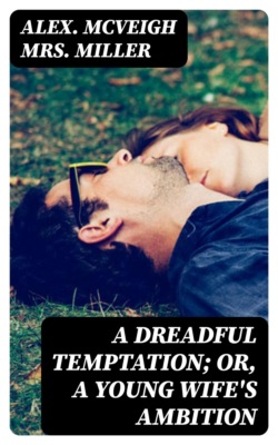 A Dreadful Temptation; or, A Young Wife's Ambition
