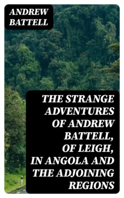 The Strange Adventures of Andrew Battell, of Leigh, in Angola and the Adjoining Regions
