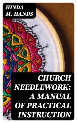 Church Needlework: A manual of practical instruction