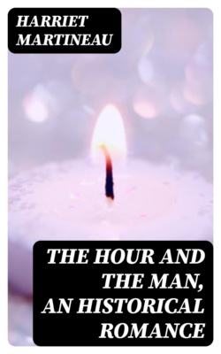 The Hour and the Man, An Historical Romance
