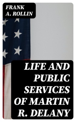Life and public services of Martin R. Delany
