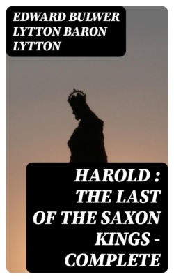 Harold : the Last of the Saxon Kings — Complete