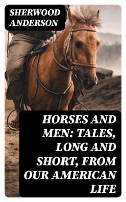 Horses and Men: Tales, long and short, from our American life