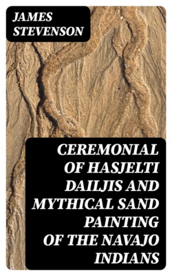 Ceremonial of Hasjelti Dailjis and Mythical Sand Painting of the Navajo Indians