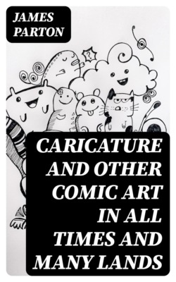 Caricature and Other Comic Art in All Times and Many Lands