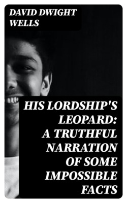 His Lordship's Leopard: A Truthful Narration of Some Impossible Facts