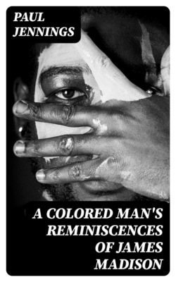 A Colored Man's Reminiscences of James Madison