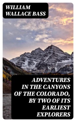 Adventures in the Canyons of the Colorado, by Two of Its Earliest Explorers