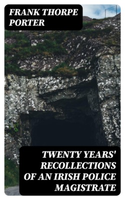 Twenty Years' Recollections of an Irish Police Magistrate