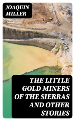 The Little Gold Miners of the Sierras and Other Stories
