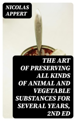 The Art of Preserving All Kinds of Animal and Vegetable Substances for Several Years, 2nd ed