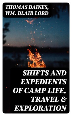 Shifts and Expedients of Camp Life, Travel & Exploration