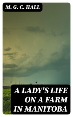 A Lady's Life on a Farm in Manitoba