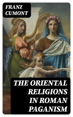 The Oriental Religions in Roman Paganism
