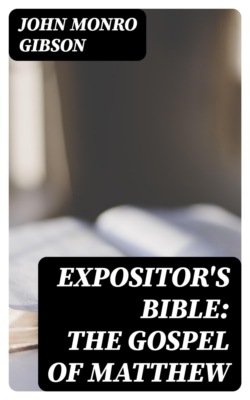 Expositor's Bible: The Gospel of Matthew