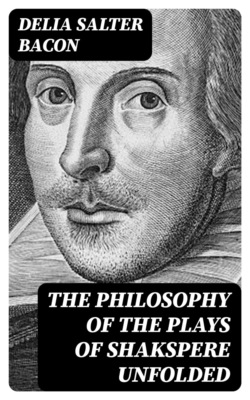 The Philosophy of the Plays of Shakspere Unfolded