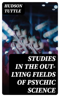 Studies in the Out-Lying Fields of Psychic Science