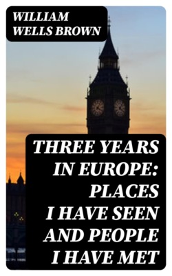 Three Years in Europe: Places I Have Seen and People I Have Met