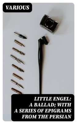 Little Engel: a ballad; with a series of epigrams from the Persian
