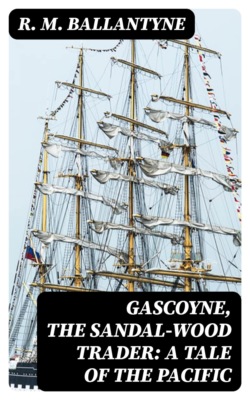Gascoyne, The Sandal-Wood Trader: A Tale of the Pacific