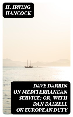 Dave Darrin on Mediterranean Service; or, With Dan Dalzell on European Duty