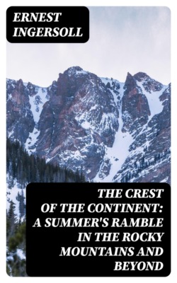 The Crest of the Continent: A Summer's Ramble in the Rocky Mountains and Beyond