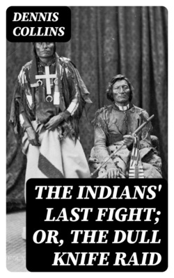 The Indians' Last Fight; Or, The Dull Knife Raid