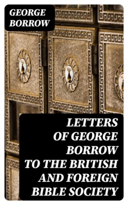 Letters of George Borrow to the British and Foreign Bible Society