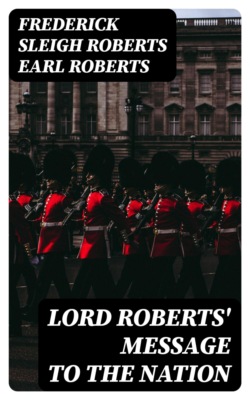 Lord Roberts' Message to the Nation