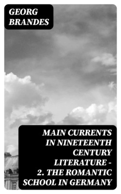 Main Currents in Nineteenth Century Literature - 2. The Romantic School in Germany