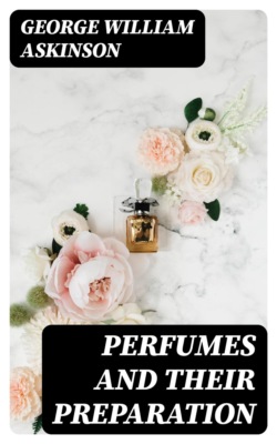 Perfumes and Their Preparation