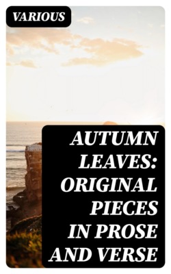 Autumn Leaves: Original Pieces in Prose and Verse