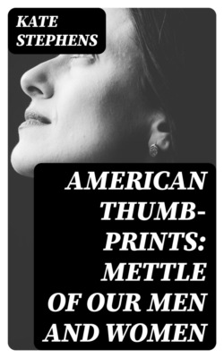 American Thumb-prints: Mettle of Our Men and Women