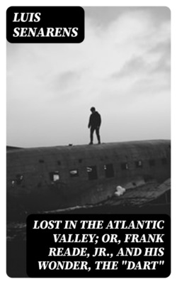 Lost in the Atlantic Valley; Or, Frank Reade, Jr., and His Wonder, the "Dart"