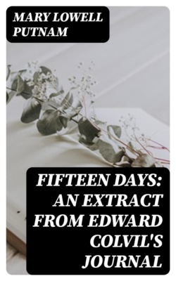 Fifteen Days: An Extract from Edward Colvil's Journal