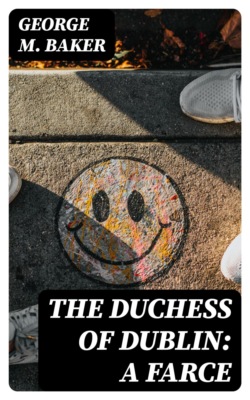 The Duchess of Dublin: A Farce
