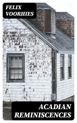 Acadian Reminiscences