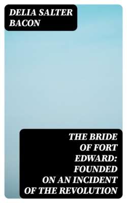The Bride of Fort Edward: Founded on an Incident of the Revolution