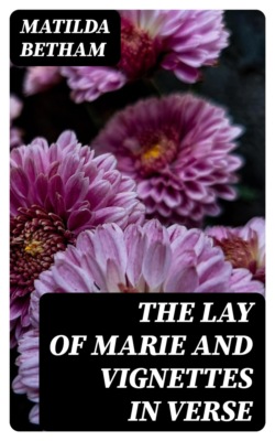The Lay of Marie and Vignettes in Verse