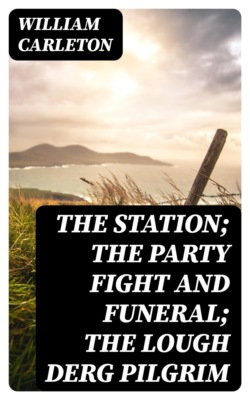 The Station; The Party Fight And Funeral; The Lough Derg Pilgrim