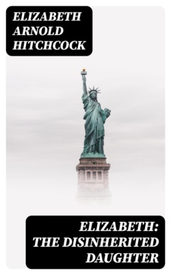 Elizabeth: the Disinherited Daughter