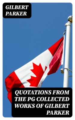 Quotations from the PG Collected Works of Gilbert Parker