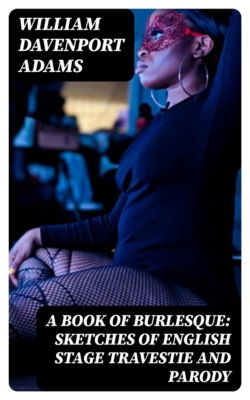 A Book of Burlesque: Sketches of English Stage Travestie and Parody