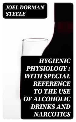 Hygienic Physiology : with Special Reference to the Use of Alcoholic Drinks and Narcotics