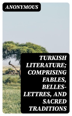 Turkish Literature; Comprising Fables, Belles-lettres, and Sacred Traditions