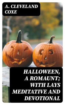 Halloween, a Romaunt; with Lays Meditative and Devotional